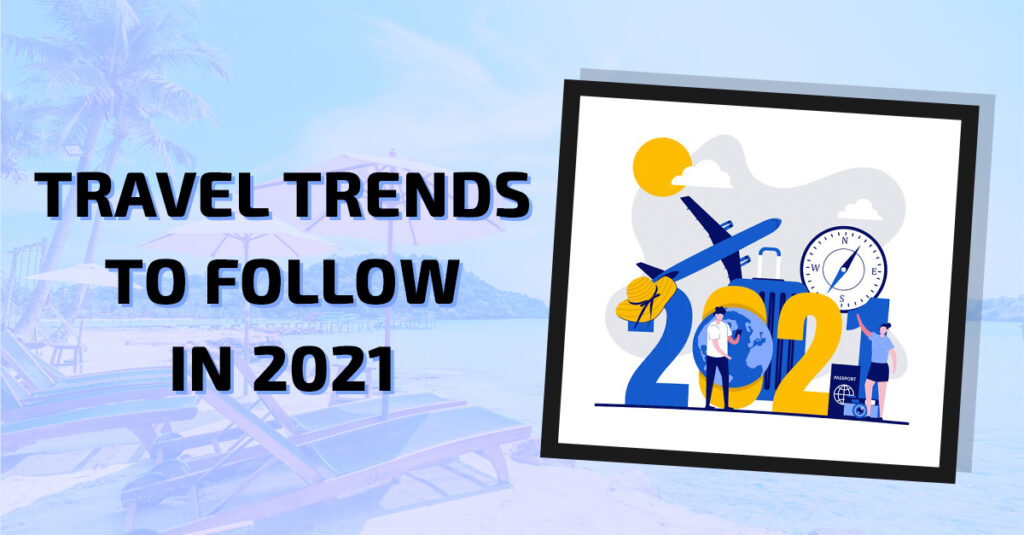 travel-trends-to-follow-in-2021